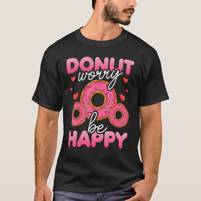Camiseta Donut   Donut Worry Be Happy Doughnut  Donut Pun 1 (Frente)