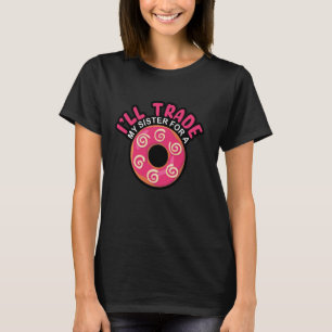 Camiseta Donut engraçado dizendo Vou trocar minha irmã por