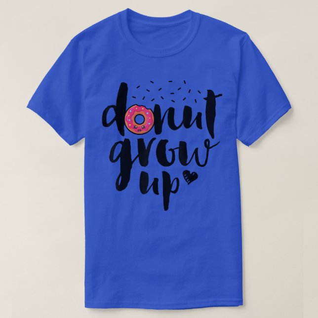 Camiseta Donut Grow Up Funny Girls Women Doughnut Lover Foo (Frente do Design)