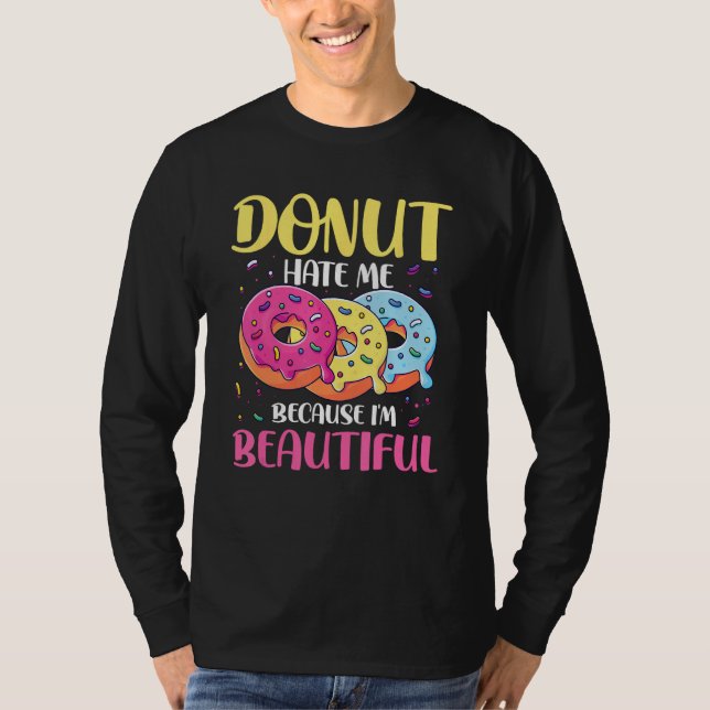 Camiseta Donut Hate Me Because I m Beautiful for a Donut (Frente)