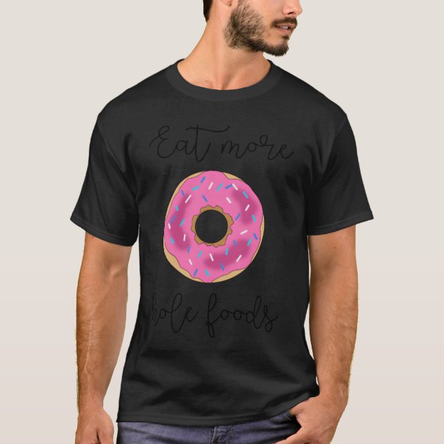 Camiseta Donut Imprimível coma mais alimentos com buraco do (Frente)