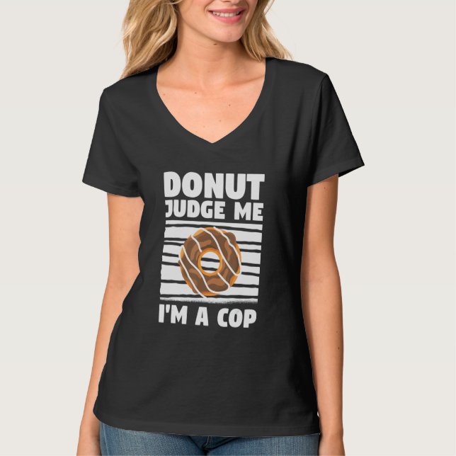 Camiseta Donut Judge Me I'm A Cop Police Officer Law Enforc (Frente)