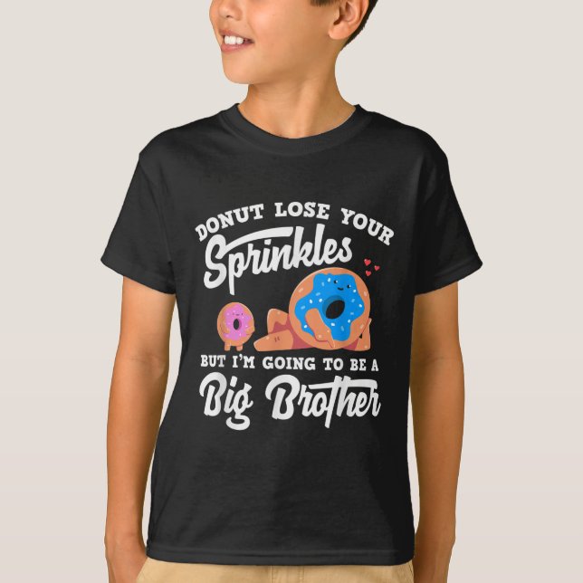 Camiseta Donut Lose Your Sprinkels I'm Going To Be A Big Br (Frente)