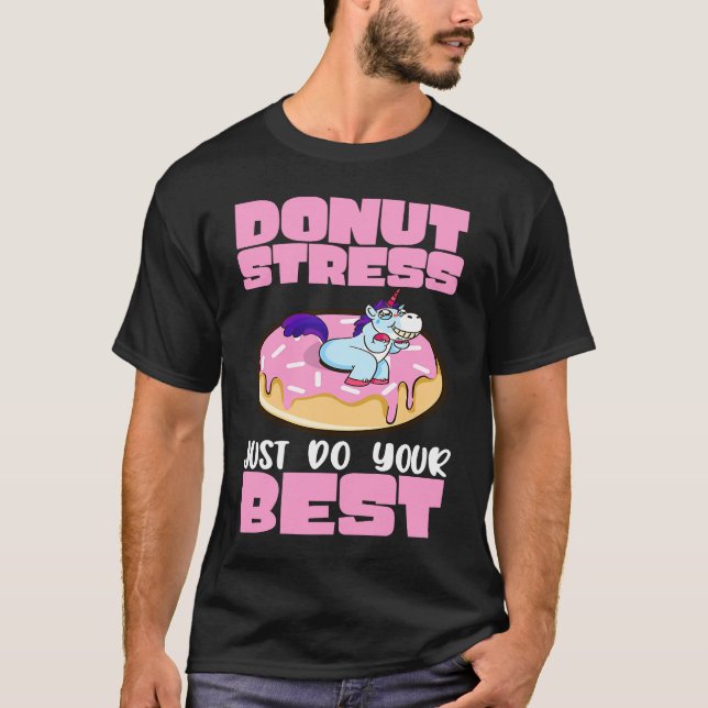 Camiseta Donut Stress Just Do Your Best Dough Desserts Food (Frente)