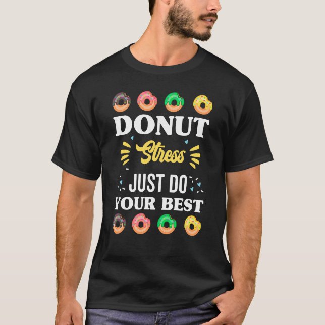Camiseta Donut Stress Just Do Your Best First Day Of School (Frente)