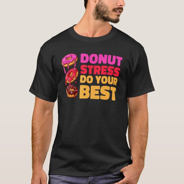 Camiseta Donut Stress Just Do Your Best  Teachers Testing D (Frente)