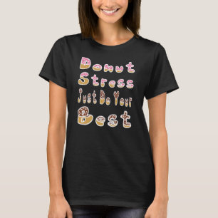 Camiseta Donut Stress Just Do Your Best Test Day Teacher
