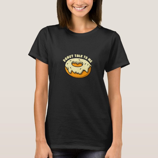 Camiseta Donut talk to me I Bagel Coffee Pastry  (Frente)