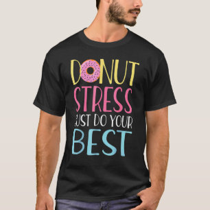 Camiseta Donuts Stress Just Does Your Bests Professores Tes