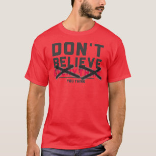 Camiseta Donx27t acredita em tudo que você pensa em saúde m