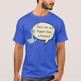 Camiseta Donx27t Deixe o pombo iniciar um Podcast