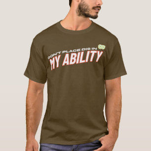 Camiseta Donx27t Dis in My Hability 3