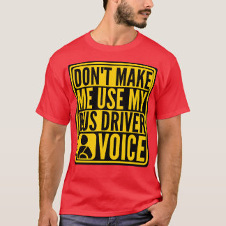 Camiseta donx27t me faça usar meu ônibus vocal