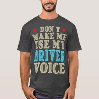 Camiseta Donx27t me faz usar meu driver Voz é engraçado Gif