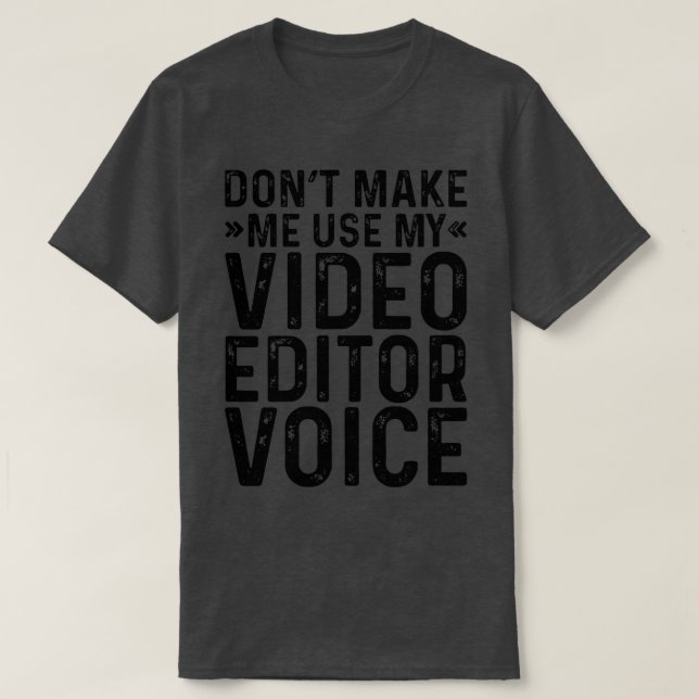 Camiseta Donx27t me faz usar meu editor de vídeo voz (Frente do Design)