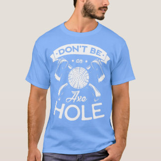 Camiseta Donx27t seja um Axehole Hatchet Engraçado Ax jogan