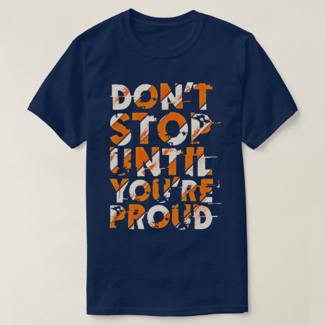Camiseta Donx27t stop untill you are proud (Frente do Design)