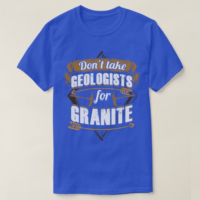 Camiseta Donx27t Take Geologistas for Granite (Frente do Design)