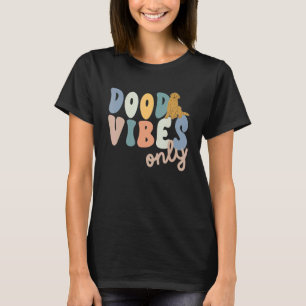 Camiseta Dood Vibes Apenas Goldendoodle Doodle Mamãe Cachor
