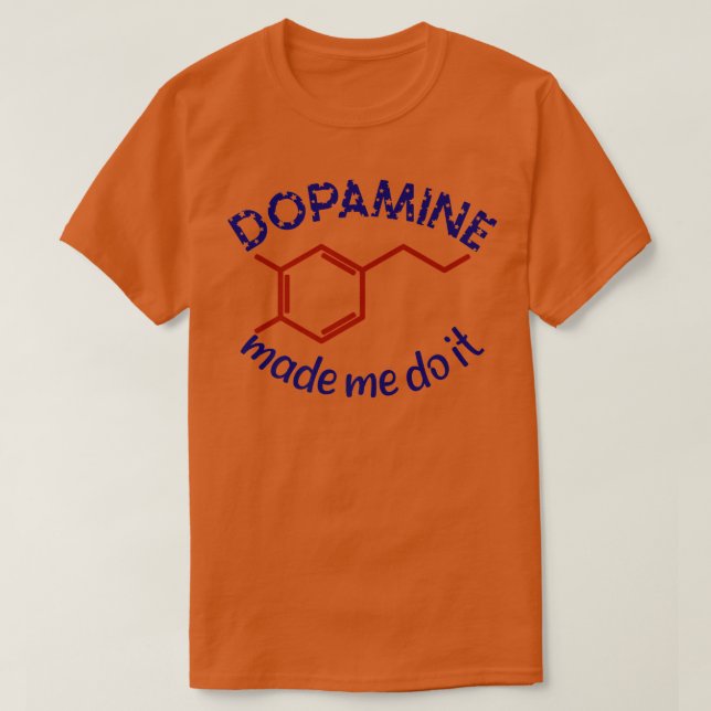 Camiseta Dopamine Made Me Do It! Funny ADHD impulsive chemi (Frente do Design)