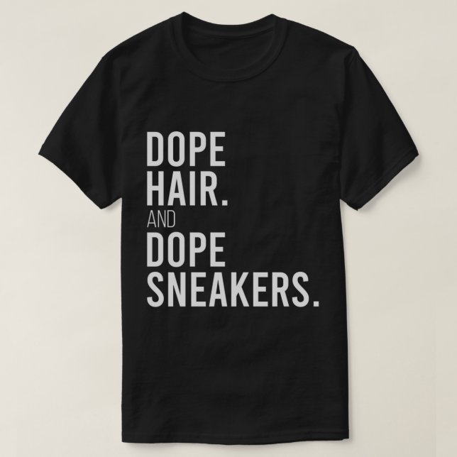 Camiseta Dope Hair E Dope Sneakers Engraçados Dizendo Mulhe (Frente do Design)