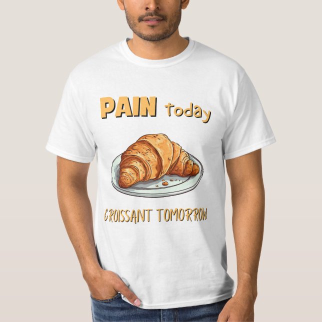 Camiseta Dor Hoje, Croissant Amanhã (Frente)