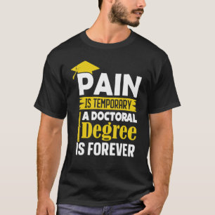 Camiseta Dor No Grau De Phd É Temporária E O Doutorado É