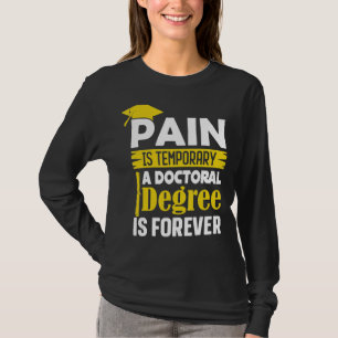 Camiseta Dor No Grau De Phd É Temporária E O Doutorado É