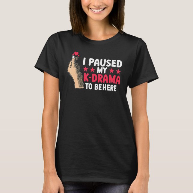Camiseta Dorama coreano Kdrama Eu pausei meu Drama coreano  (Frente)