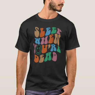 Camiseta Dorme quando você está Morto com tendências estéti