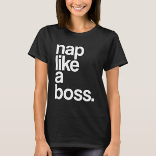 Camiseta Dormir como um Chefe para Refrigerir o Napping com