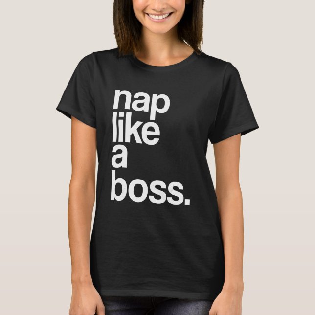 Camiseta Dormir como um Chefe para Refrigerir o Napping com (Frente)