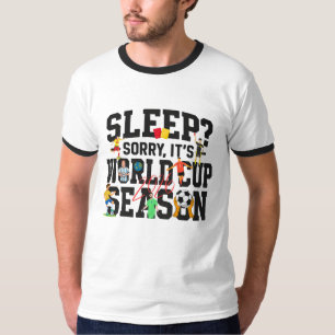 Camiseta Dormir? Desculpe, É Temporada da Copa do Mundo Hum