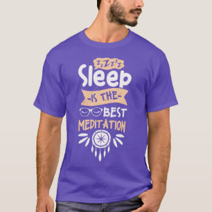 Camiseta Dormir É A Melhor Cota De Meditação