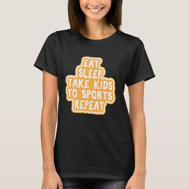 Camiseta Dormir Legal Levar Crianças Ao Esporte Repito (Frente)