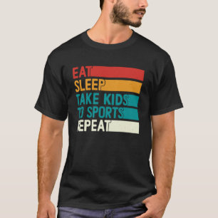 Camiseta Dormir Levar Crianças Ao Esporte Repita Esporte Ma