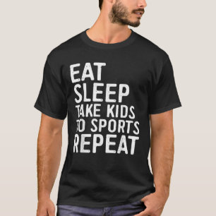 Camiseta Dormir Levar Crianças Para Esportes Repetir