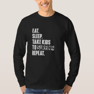 Camiseta Dormir Levar Crianças Para Surfar Repetir Unisex