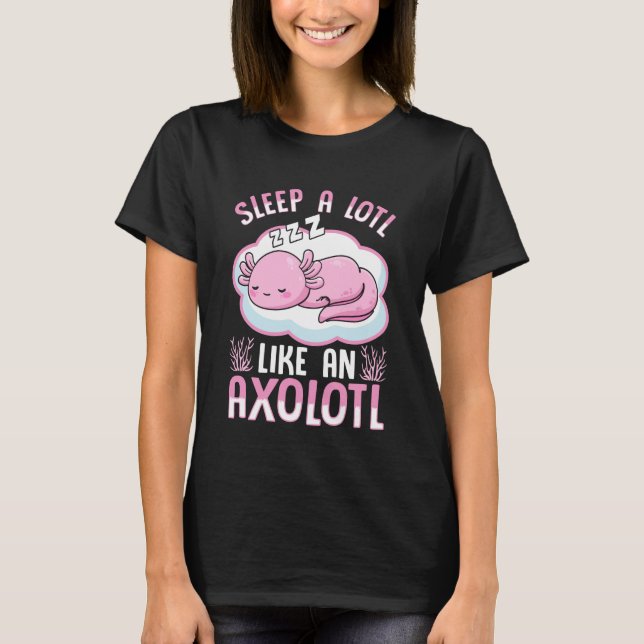 Camiseta Dormir Muito Como um Axolote (Frente)