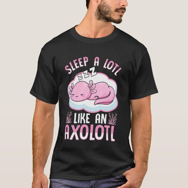 Camiseta Dormir Muito Como um Axolote (Frente)