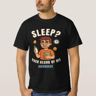Camiseta "Dormir? Nunca ouvi falar do seu primeiro dia de p