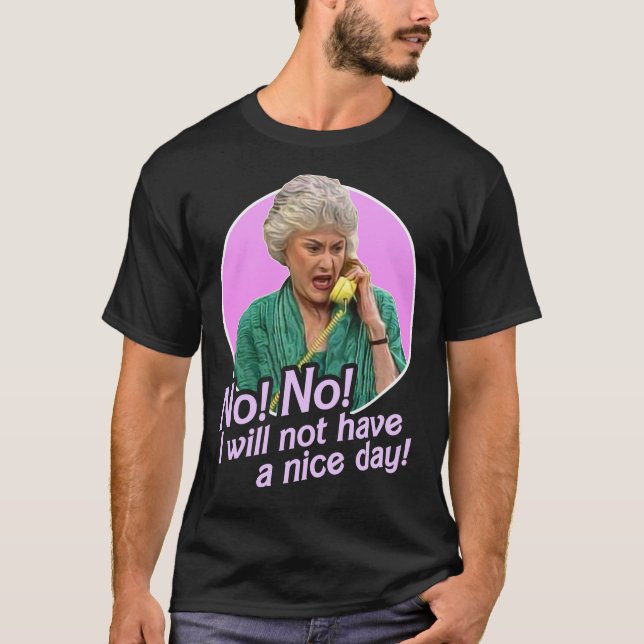Camiseta Dorothy Zbornak Não Terei Um Bom Dia! (Frente)