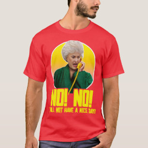 Camiseta Dorothy Zbornak NO EU NÃO TEREI UM BOM DIA 1