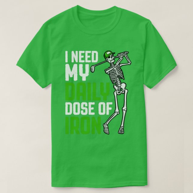 Camiseta Dose Diária De Golf De Ferro Funny Skeleton Golfer (Frente do Design)