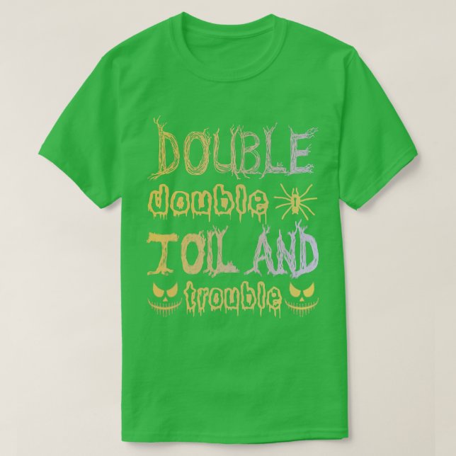 Camiseta Double Double Toil And Trouble Funny Halloween Say (Frente do Design)