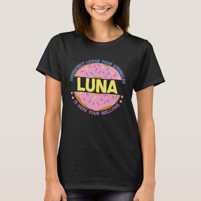 Camiseta Doughnut Loose Your Sprinkles Luna Is Here Your We (Frente)