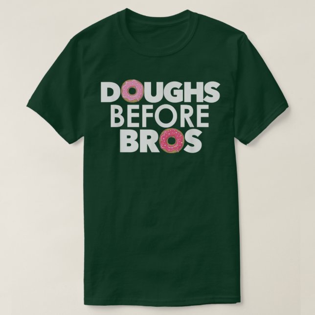 Camiseta Doughs Before Bros for Donut Lovers & Pastry Chefs (Frente do Design)