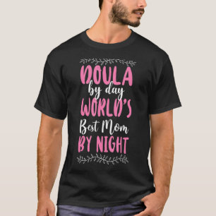 Camiseta Doula Birth Worker Doula By Day World's Best Mãe B