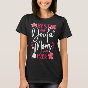 Camiseta Doula Birth Worker Mãe Melhor Doula Mãe Nunca