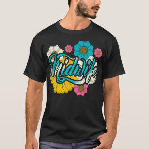 Camiseta Doula Midwifery Flowers Baby Catcher Supérfluo de
